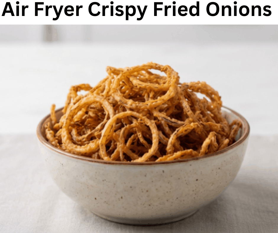 Air Fryer Crispy Fried Onions