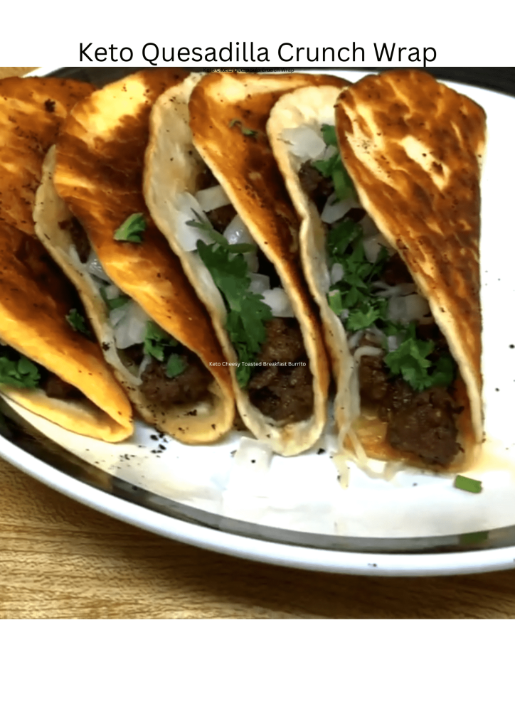 Keto Quesadilla Crunch Wrap