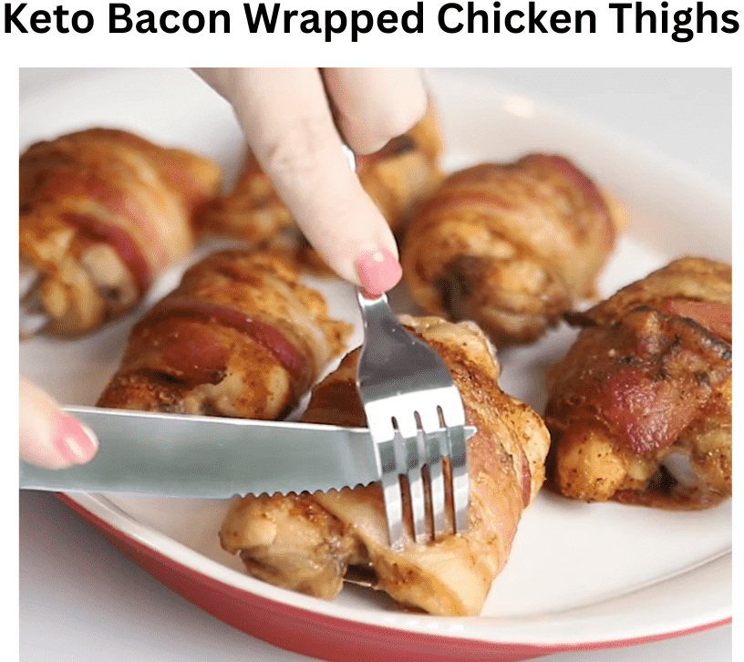 Keto Bacon Wrapped Chicken Thighs