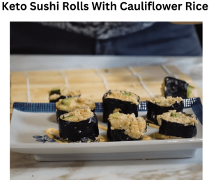 Keto Sushi Rolls With Cauliflower Rice
